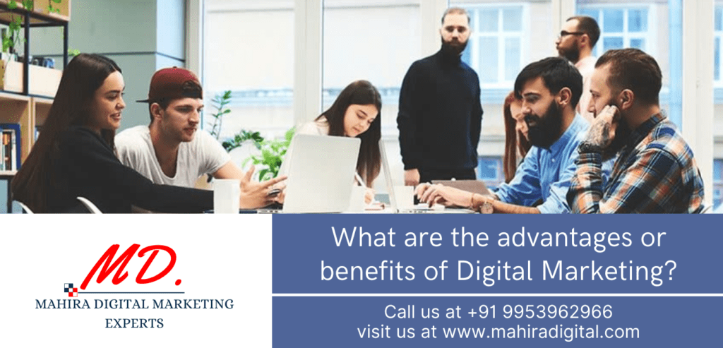 Advantages or benefits of Digital Marketing